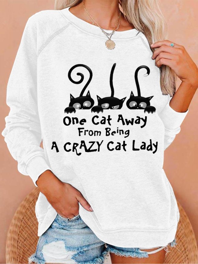 Women Funny One Cat Away From Being A Crazy Cat Lady Print Text Letters Sweatshirts