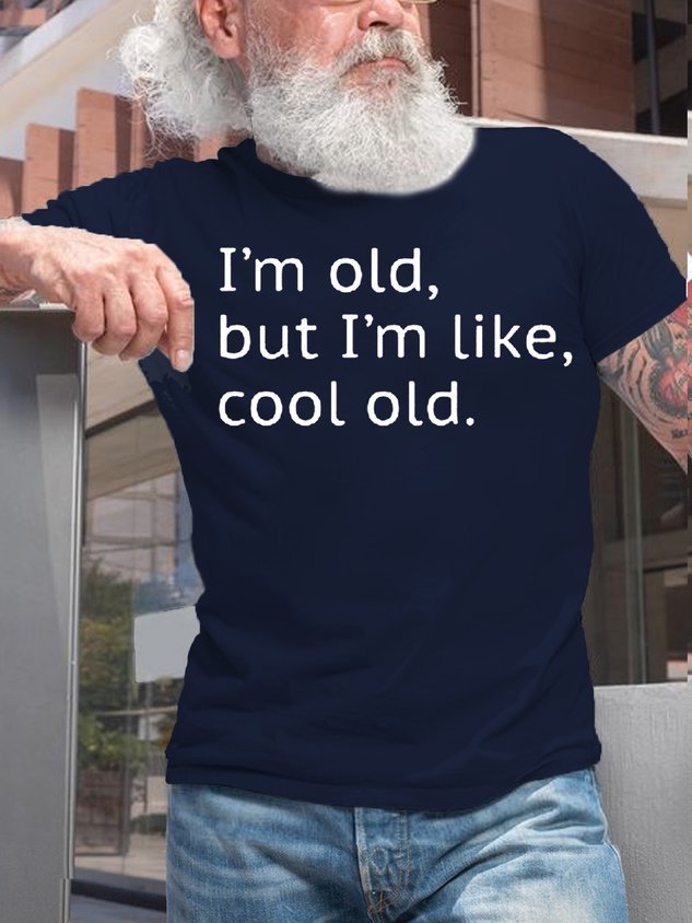 Men I'm Old but I'm Like Cool Old Casual Short Sleeve Round Neck T-Shirt