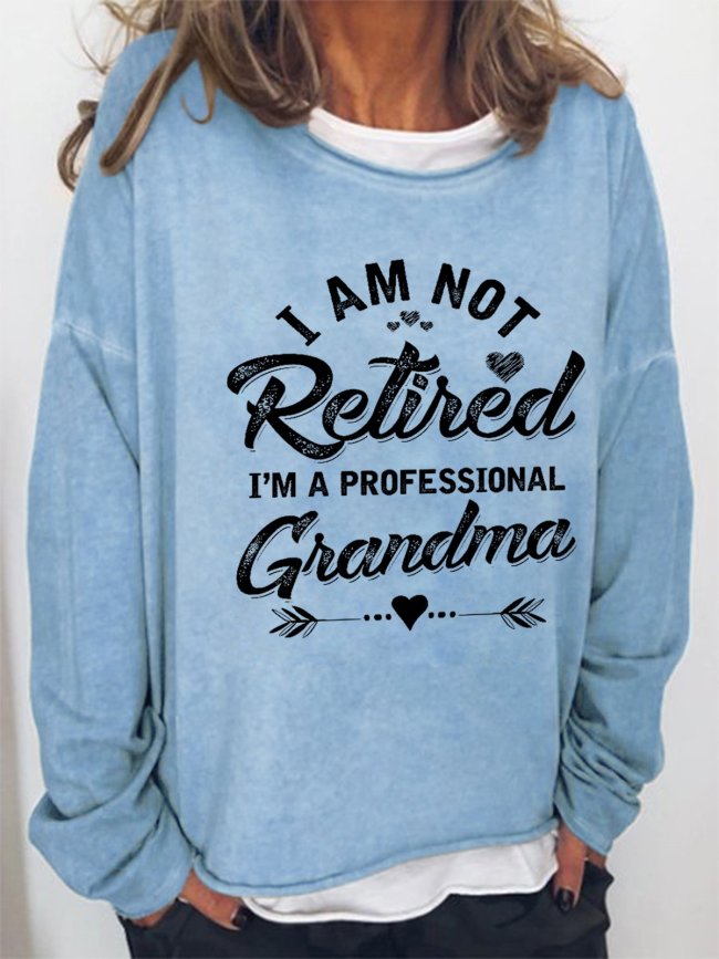 Funny Women I Am Not Retired I Am A Professional Grandma Simple Sweatshirts