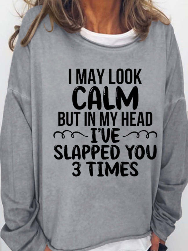 Funny I May Look Calm  Casual Sweatershirt