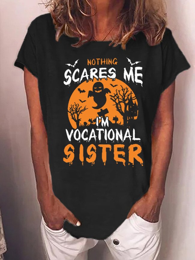 Women Funny Graphic Nothing Scare Me I'm Vocational Sister Casual Halloween Cotton-Blend T-Shirt