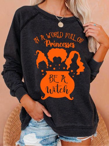 Women Hocus Pocus In A World Full Of Princess Be A Witch Halloween Crew Neck Loose Sweatshirts