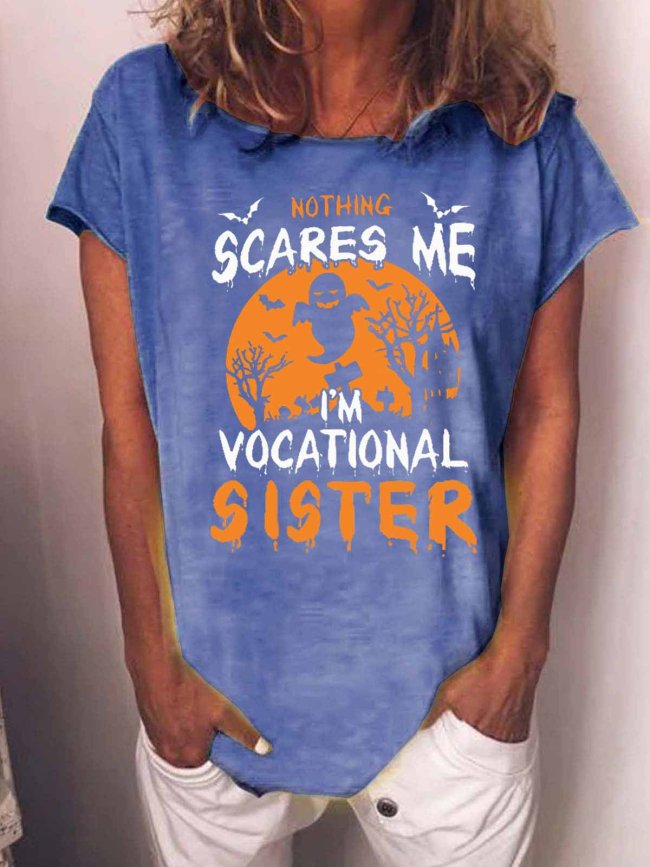 Women Funny Graphic Nothing Scare Me I'm Vocational Sister Casual Halloween Cotton-Blend T-Shirt