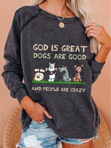 Women's God Is Great Dog Is Good And People Are Crazy Print Top