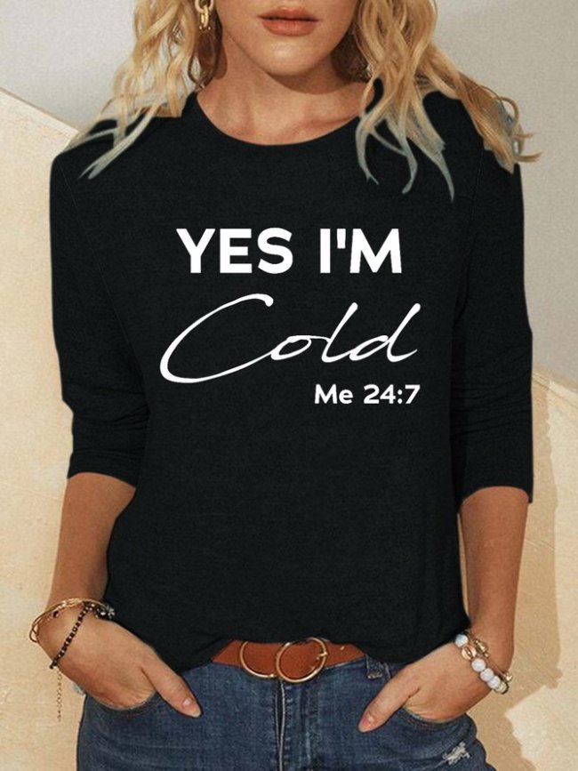 Yes,I'm Cold Print Casual Long Sleeve T-Shirt Tops