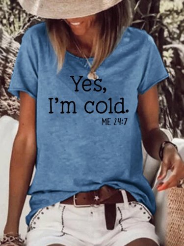 Yes I'm Cold Casual Crew Neck Women's T-Shirt Tops