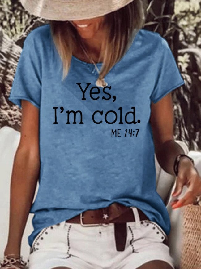 Yes I'm Cold Casual Crew Neck Women's T-Shirt Tops