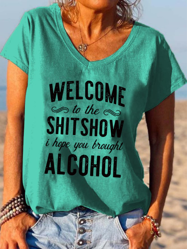 Welcome to the shit show I hope you bring alcohol Shirt Loose Cutting V-neck T-Shirt