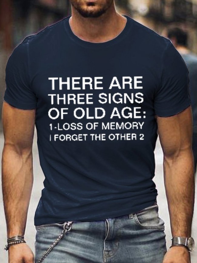 There Are Three Signs Of Old Age Men's T-shirt