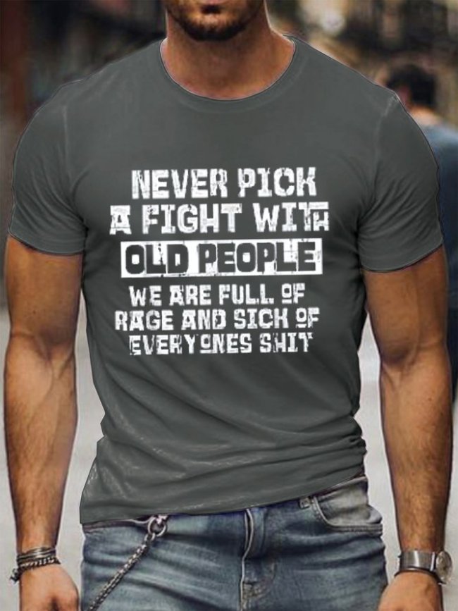 Never Pick A Fight With Old People Men's T-shirt