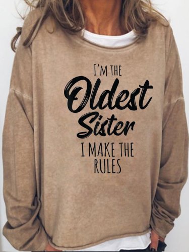 I Make The Rules Funny Oldest Sister Sweatshirt