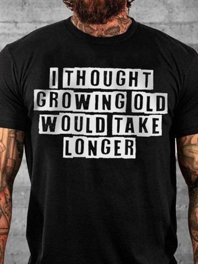 I Thought Growing Old Would Take Cotton Blends Short Sleeve T-shirt