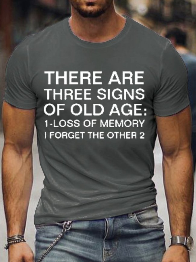 There Are Three Signs Of Old Age Men's T-shirt