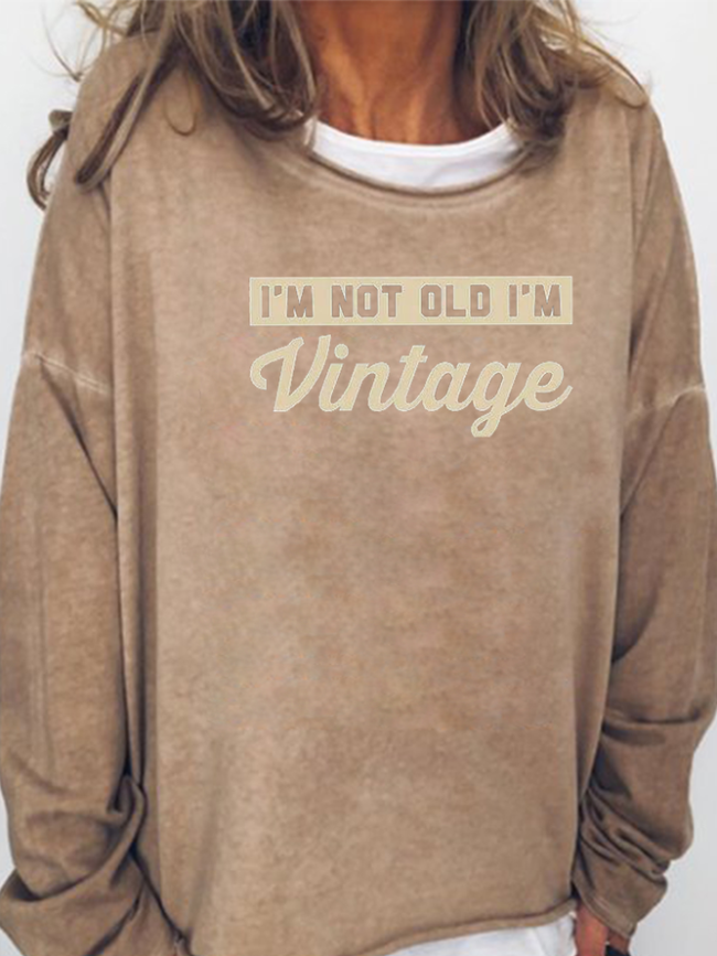 I Am Not Old I Am Vintage Funny Print Sweatshirts