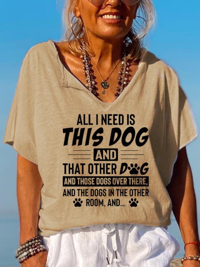 All I Need Is This Dog And That Other Dog V Neck Vacation Loosen Short Sleeve Tops