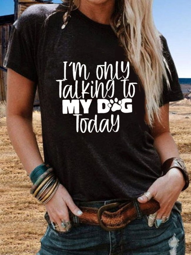 I'M Only Talking To My Dog Today Tshirts