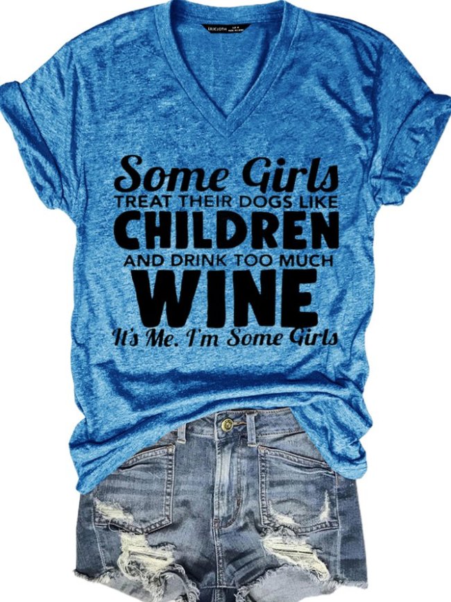Funny Some Girls Treat Their Dogs Like Children And Drink Too Much Wine Short Sleeve T-Shirt