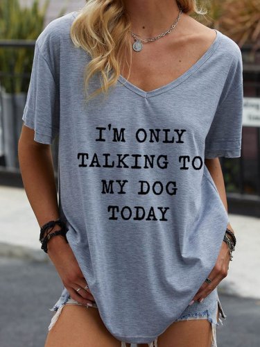I'm Only Talking To My Dog Today V-neck women's T-shirt