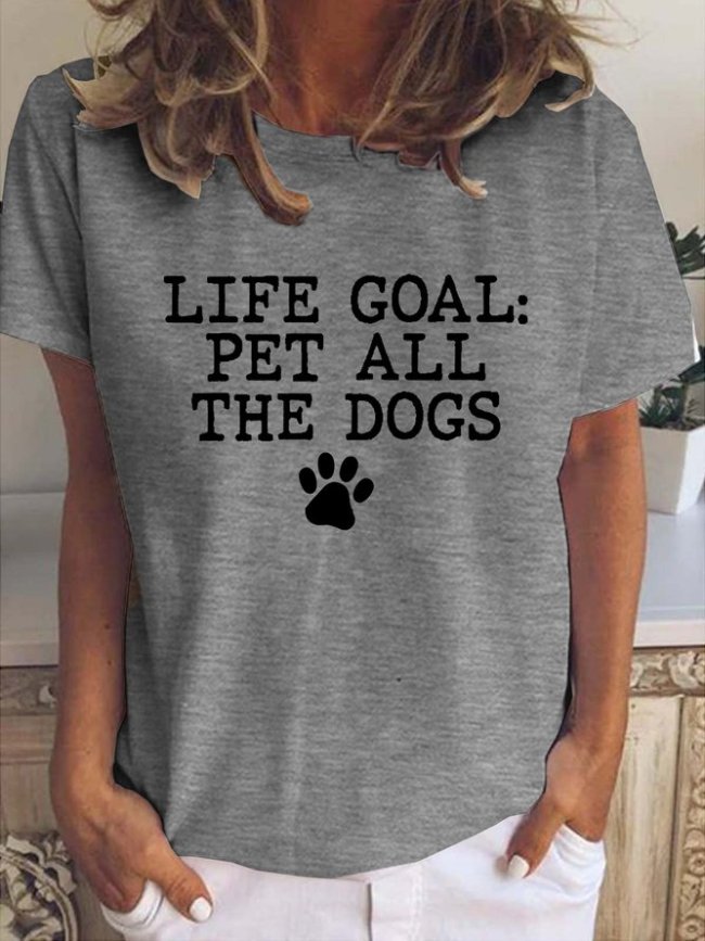 Life Goal: Pet All The Dogs Crew Neck T-shirt