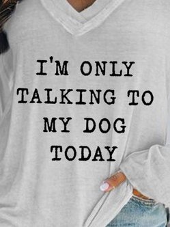 I'm Only Talking To My Dog Today V Neck Shirts & Tops