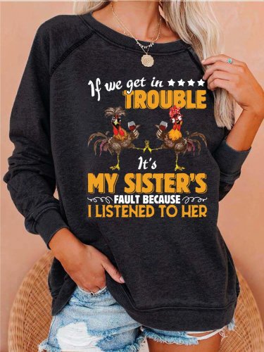 Women Get In Trouble My Sister’s Fault Text Letters Crew Neck Long Sleeve Sweatshirts