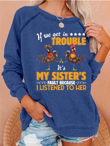 Women Get In Trouble My Sister’s Fault Text Letters Crew Neck Long Sleeve Sweatshirts