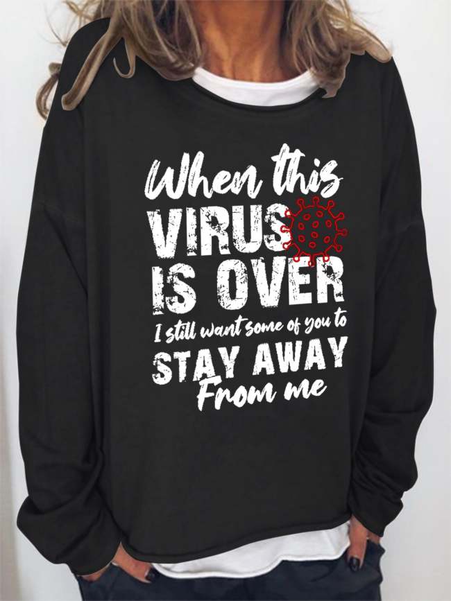 Women When This Virus Is Over I Still Want Some People To Stay Away From Me Long Sleeve Sweatshirt