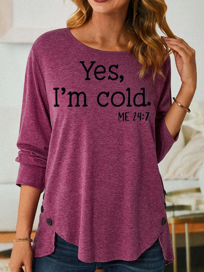 Womens Yes I'm Cold Casual Slim Long Sleeve Crew Neck Tops