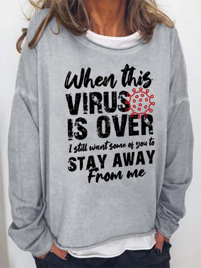 Women When This Virus Is Over I Still Want Some People To Stay Away From Me Long Sleeve Sweatshirt