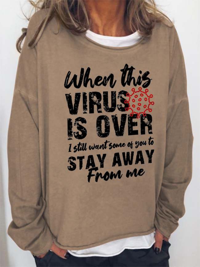 Women When This Virus Is Over I Still Want Some People To Stay Away From Me Long Sleeve Sweatshirt