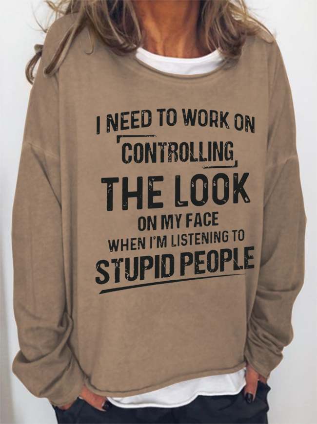Women I Need To Work On Controlling The Look On My Face Long Sleeve Crew Neck Loose Sweatshirt