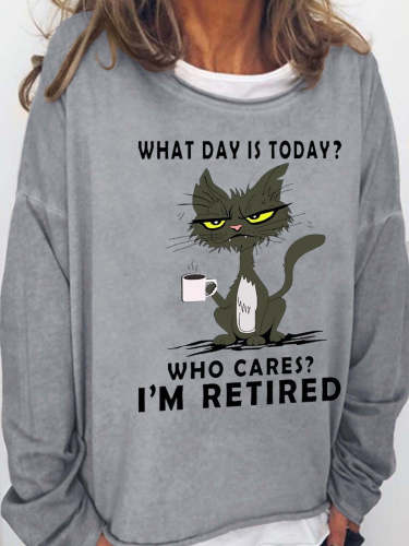 Women Funny What Day Is Today Who Cares Im Retired Black Cat Simple Loose Sweatshirts