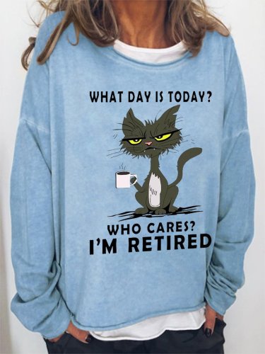 Women Funny What Day Is Today Who Cares Im Retired Black Cat Simple Loose Sweatshirts