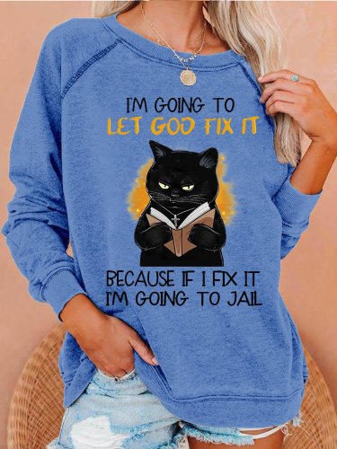 Womens Funny I‘m Going let god fix it Casual Sweatshirts