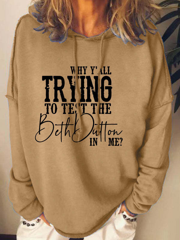 Why Y'all Trying To Test The Beth Dutton In Me Hoodie