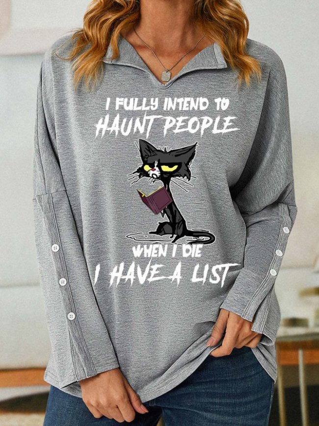 Women I Fully Intend To Haunt People When I Die I Have A List Long Sleeve Turn Over Collar Sweatshirt