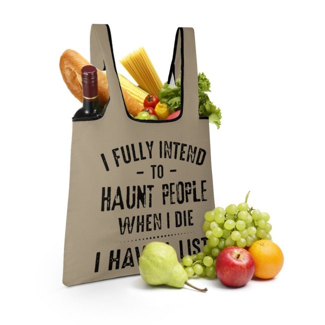 Folding Shopping Bag Reusable With Print I Fully Intend To Haunt People When I Die I Have A List