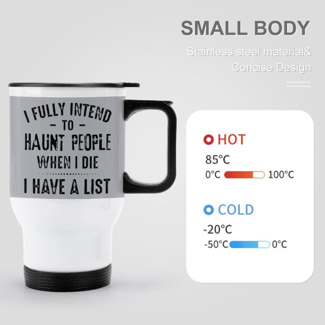 Travel Coffee Mug Stainless Steel With Print I Fully Intend To Haunt People When I Die I Have A List