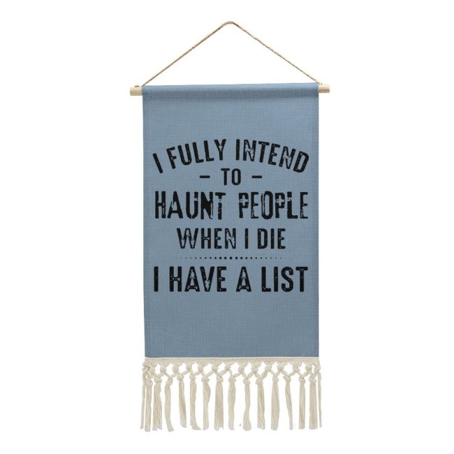 Cotton and Linen Hanging Tassel Posters  with Print I Fully Intend To Haunt People When I Die I Have A List