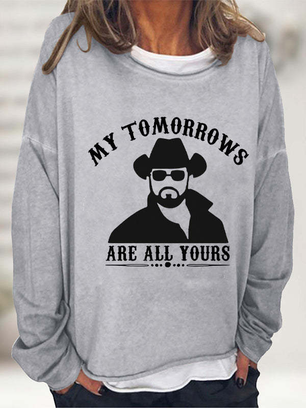 My Tomorrows Are All Yours Graphic Long Sleeve T-Shirt
