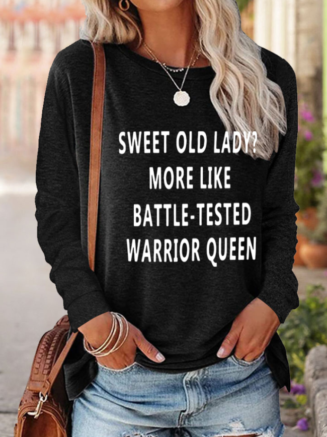 Sweet Old Lady More Like Battle-Tested Warrior Queen Neck Long Sleeve Shirt