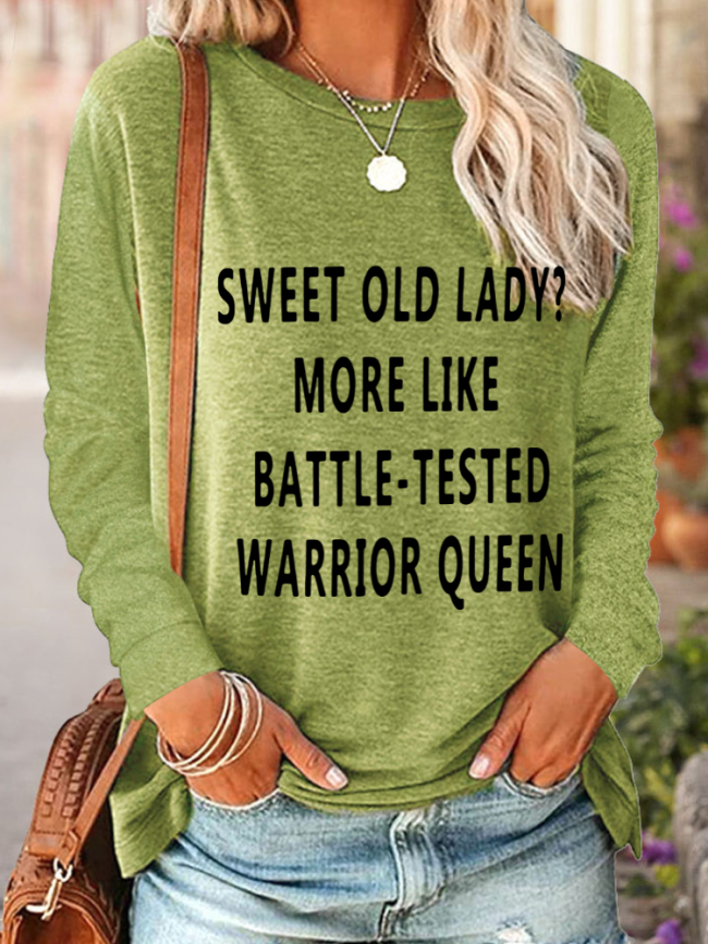 Sweet Old Lady More Like Battle-Tested Warrior Queen Neck Long Sleeve Shirt