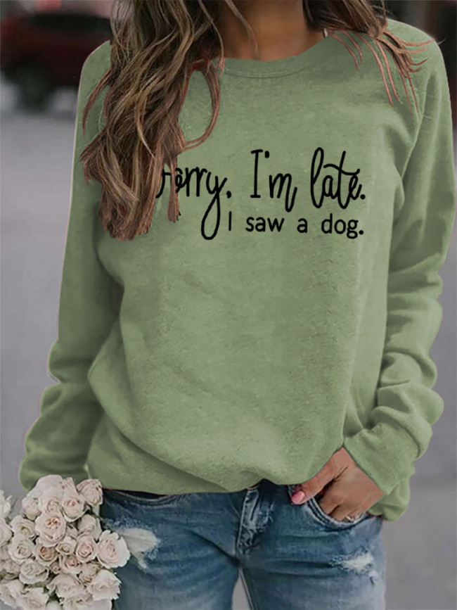 Womens Sorry I'm Late I Saw a Dog Letter Print Crew Neck Loose Sweatshirt