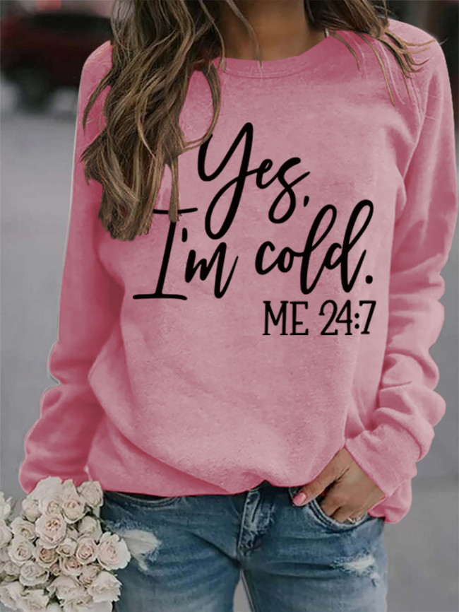 Womens Yes I'm Cold Letter Print Crew Neck Loose Sweatshirt