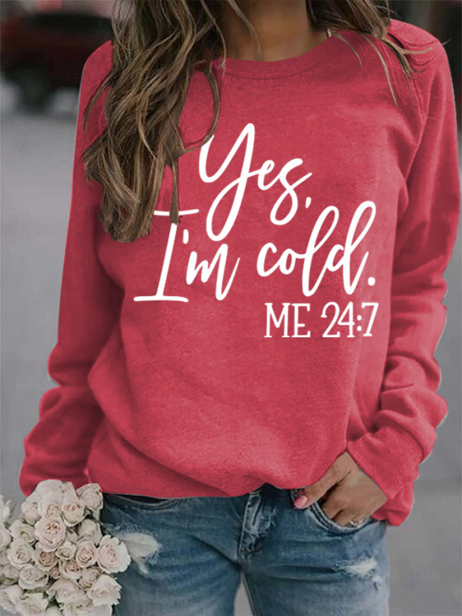 Womens Yes I'm Cold Letter Print Crew Neck Loose Sweatshirt