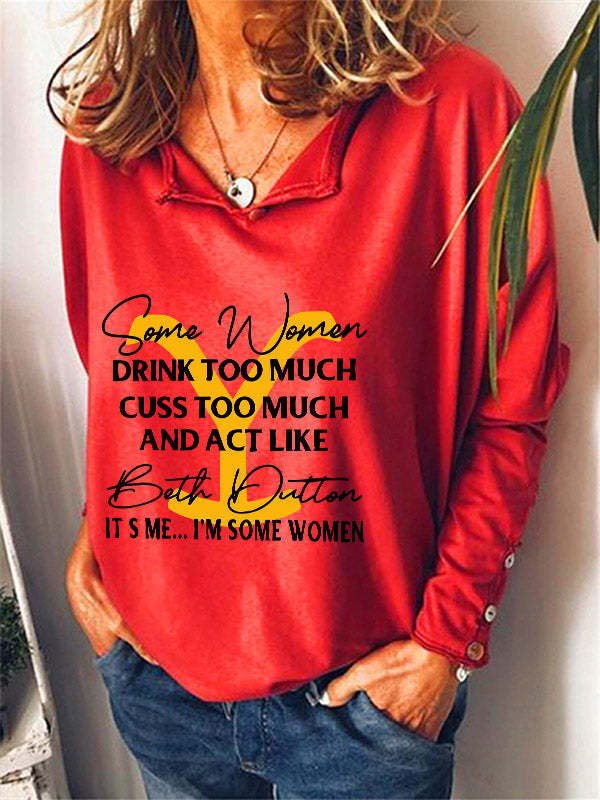 Some Women Act Like Beth Dutton ~ It's Me I'm Some Letter Print Women Sweatshirt