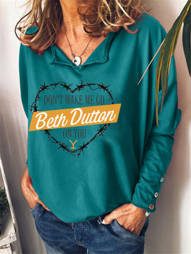 Women's Don't Make Me Go Beth Dutton On You Long Sleeve Turn Down Collar Shirt