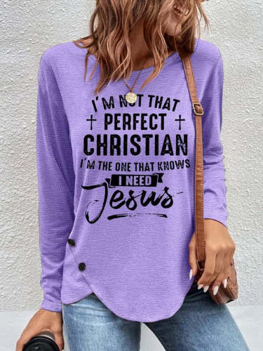 Women's Religious I'm Not That Perfect Christian I'm The One That Knows Need Jesus Letters Casual Top