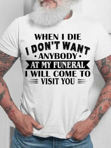 Men's Funny Letter When I Die, I Don't Want Anybody Cotton Casual Short Sleeve T-Shirt
