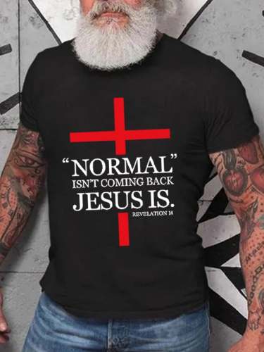 NORMAL ISN'T COMING BACK JESUS IS Print MEN'S T-SHIRTS